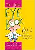 The Little Eye Book: A Pupil s Guide to Understanding Ophthalmology