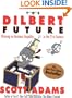 The Dilbert Future: Thriving on Business Stupidity in the 21st Century
