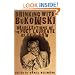 Drinking with Bukowski: Recollections of the Poet Laureate of Skid Row