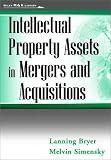 Intellectual Property Assets in Mergers and Acquisitions (Wiley Mergers and Acquisitions Library)
