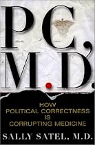 PC, M.D.: How Political Correctness Is Corrupting Medicine