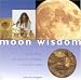 Book Moon Wisdom: Lunar Magic and Natural Mysteries: A Practical Guide (Guide for Life)