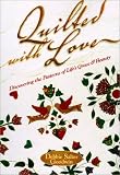 Quilted With Love: Discovering the Patterns of Life's Grace and Beauty