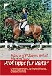 Profitips f�r Reiter. Grundlagenarbeit, Springausbildung, Dressurtraining