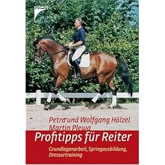 Profitips f�r Reiter. Grundlagenarbeit, Springausbildung, Dressurtraining