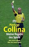 Meine Regeln des Spiels. Was mich Fußball über das Leben lehrte