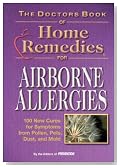 The Doctors Book of Home Remedies for Airborne Allergies: 100 New Cures for Symptoms from Pollen, Pets, Dust, and Mold (Alternative Health)