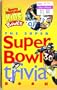 The Super Super Bowl Trivia Book by Neil Cohen.