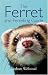 The Ferret and Ferreting Guide
