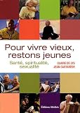Pour vivre vieux, restons jeunes : Sant�, spiritualit�, sexualit�