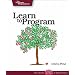Learn to Program: A Guide for the Future Programmer (Pragmatic Programmers)