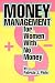 Money Management for Women With No Money by Patricia J. Plute