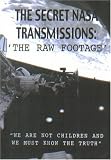 The Secret NASA Transmissions: The Raw Footage