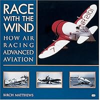 Race with the Wind: How Air Racing Advanced Aviation