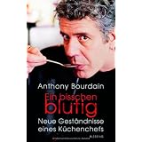 Ein bisschen blutig: Neue Gest�ndnisse eines K�chenchefsvon "Anthony Bourdain"