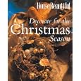 House Beautiful Decorate for the Christmas Season (House Beautiful Series) by Sally Clark and From the Pages of House Beautiful