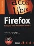Firefox : Un navigateur web s�r et rapide (1C�d�rom)