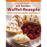 Die besten Waffel-Rezepte. S��e und herzhafte Backideen (einfach besser kochen)von "David Link"