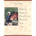 Making Natural Hoof Care Work for You: A Hands-On Manual for Natural Hoof Care All Breeds of Horses and All Equestrian Disciplines for Horse Owners, F