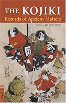 The Kojiki: Records of Ancient Matters (Tuttle Classics of Japanese Literature)