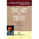 The Art of Trust: Healing Your Heart and Opening Your Mind
