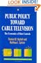 Public Policy toward Cable Television: The Economics of Rate Controls