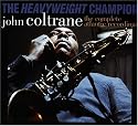The Heavyweight Champion: The Complete Atlantic Recordings of John Coltrane (Incl: 7 CD's; 72 Pg. Hd.C. Book)