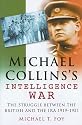 Michael Collins's Intelligence War: The Struggle Between the British and the IRA - 1919-1921