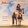Totemic flute chants by Whitehorse, Johnny.
