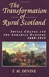 The Transformation of Rural Scotland: Social Change and the Agrarian Economy, 1660-1815