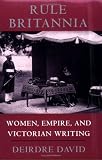 Rule Britannia : Women, Empire, And Victorian Writing