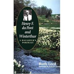 Henry F. du Pont and Winterthur: A Daughter`s Portrait