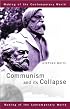 Communism and its Collapse (Making of the Contemporary World)