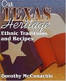 Our Texas Heritage: Ethnic Traditions and Recipes