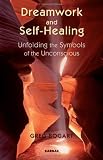 Dreamwork and Self-Healing: Unfolding the Symbols of the Unconscious