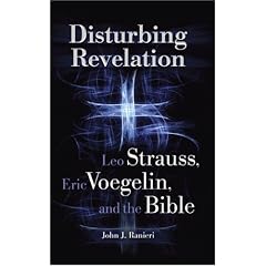 Disturbing Revelation: Leo Strauss, Eric Voegelin, and the Bible