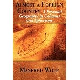 AlmostaForeignCountry:APersonalGeographyinColumnsandAphorisms
