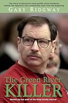 Gary Ridgway: The Green River Killer Gary Ridgway: The Green River Killer