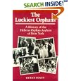 The Luckiest Orphans: A History of the Hebrew Orphan Asylum of New York by  Hyman Bogen