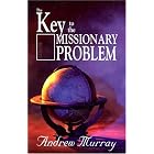 Key to the Missionary Problem by Andrew Murray and Leona Choy
