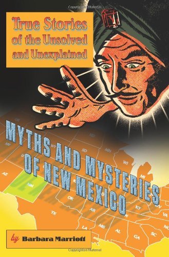 Myths and Mysteries of New Mexico: True Stories of the Unsolved and Unexplained (Myths and Mysteries Series)