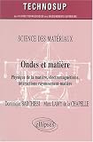 Ondes et mati�re : Physique de la mati�re, �lectromagn�tisme, interactions rayonnement-mati�re