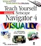 Teach Yourself Netscape� 4 VISUALLY