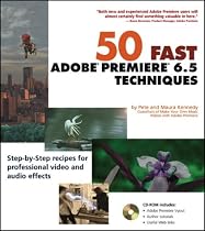 50 Fast Adobe Premiere 6.5 Techniques (50 Fast Techniques Series)