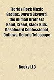 Florida Rock Music Groups: Lynyrd Skynyrd, the Allman Brothers Band, Creed, Black Kids, Dashboard Confessional, Outlaws, Deloris Telescope-