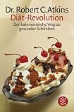 Di�t-Revolution: Der kalorienreiche Weg zu gesunder Sch�nheit! - Robert C. Atkins