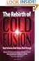 The Rebirth of Cold Fusion: Real Science, Real Hope, Real Energy