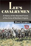 Lee's Cavalrymen: A History of the Mounted Forces of the Army of Northern Virginia, 1861-1865