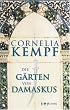 Die G�rten von Damaskus: Historischer Roman aus der Zeit des dritten Kreuzzuges