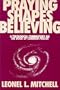 Praying Shapes Believing: A Theological Commentary on the Book of Common Prayer